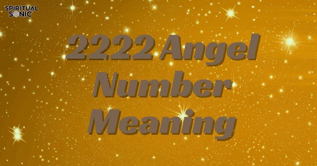 2222 Angel Number Meaning