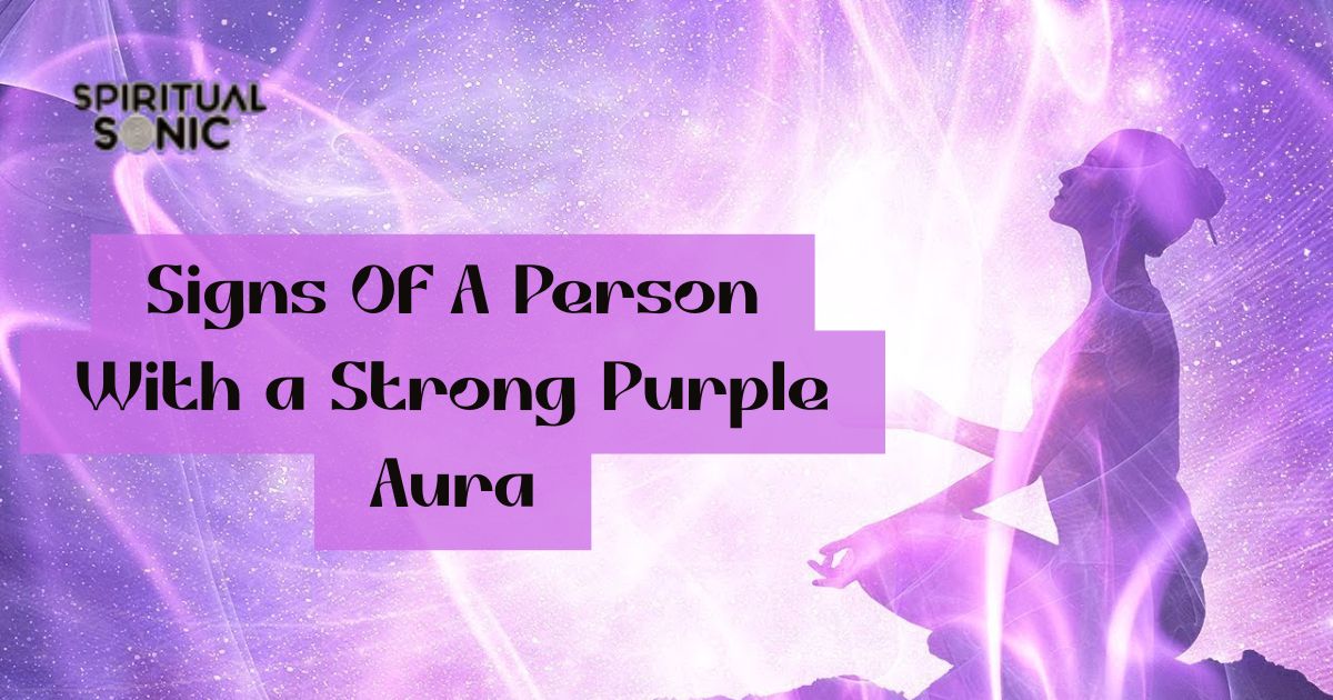Signs Of A Person With a Strong Purple Aura